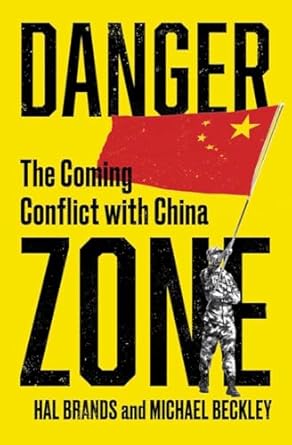 Yellow book cover of Danger Zone: The Coming Conflict with China, written by Hal Brands and Michael Beckley, 2022