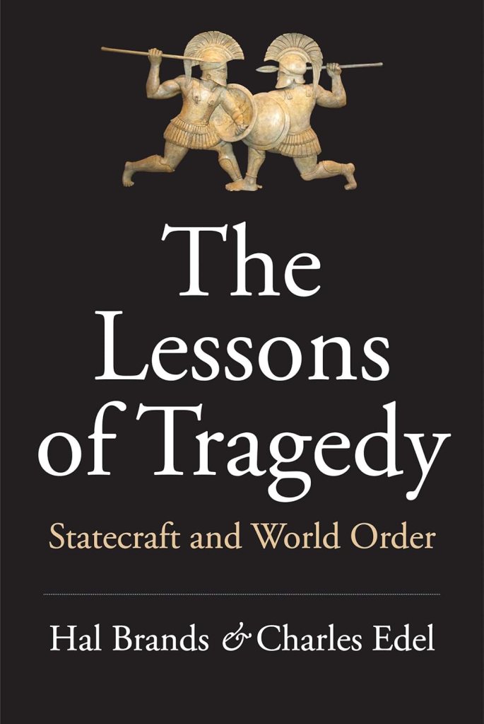 Black book cover of The Lessons of Tragedy: Statecraft and World Order, written by Hal Brands and Charles Edel, 2019